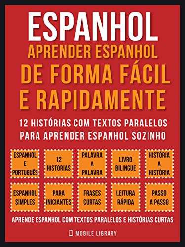 Livro PDF Espanhol – Aprender espanhol de forma fácil e rapidamente (Vol 1): 12 histórias com textos paralelos para aprender espanhol sozinho (Foreign Language Learning Guides)