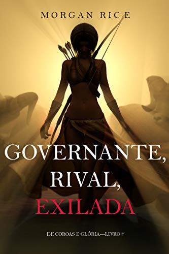 Livro PDF Governante, Rival, Exilada (De Coroas e Glória—Livro 7)