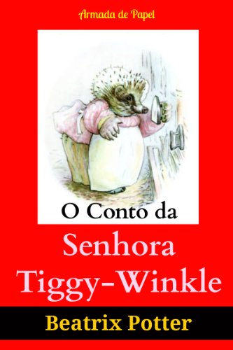Livro PDF O Conto da Senhora Tiggy-Winkle (O Universo de Beatrix Potter Livro 6)