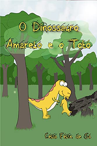 Livro PDF O Dinossauro Amarelo e o Totó: Infantil