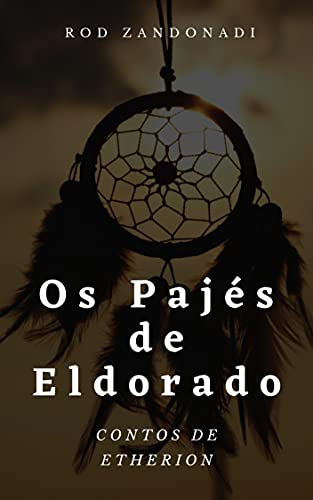 Livro PDF OS PAJÉS DE ELDORADO (Contos de Etherion Livro 2)