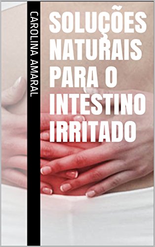 Livro PDF SOLUÇÕES NATURAIS PARA O INTESTINO IRRITADO