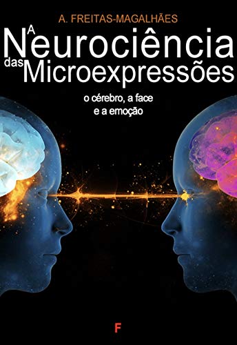 Livro PDF: A Neurociência das Microexpressões – O Cérebro, a Face e a Emoção
