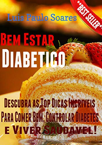 Livro PDF Bem Estar Diabético (Diabetes Mellitus Livro 7)