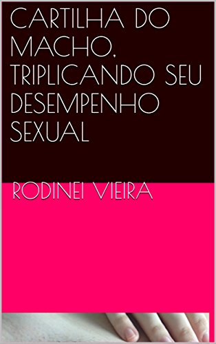 Livro PDF CARTILHA DO MACHO, TRIPLICANDO SEU DESEMPENHO SEXUAL