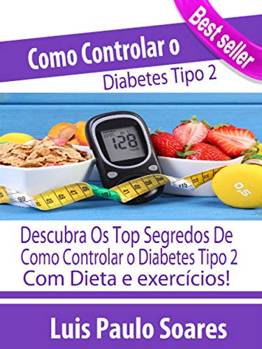 Livro PDF Como controlar o diabetes tipo 2 (Diabetes Mellitus Livro 3)
