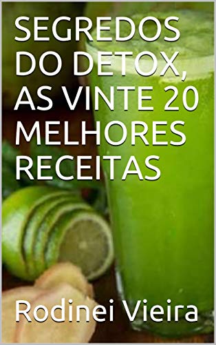 Livro PDF SEGREDOS DO DETOX, AS VINTE 20 MELHORES RECEITAS