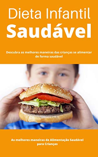Livro PDF Dieta Infantil Saudável: Descubra as melhores maneiras das crianças se alimentar de forma saudável