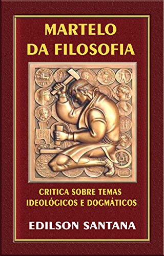 Livro PDF MARTELO DA FILOSOFIA: Crítica sobre temas ideológicos e dogmáticos