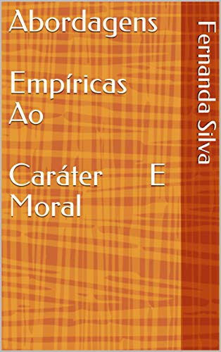Livro PDF Abordagens Empíricas Ao Caráter E Moral