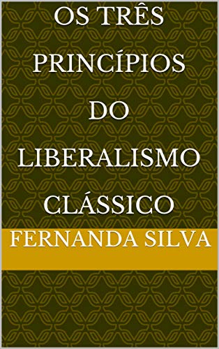 Livro PDF Os Três Princípios Do Liberalismo Clássico
