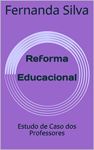 Livro PDF Reforma Educacional: Estudo de Caso dos Professores