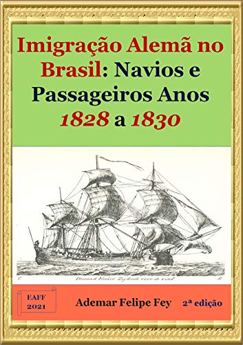 Livro PDF Imigração Alemã no Brasil: Navios e Passageiros Anos 1828 a 1830