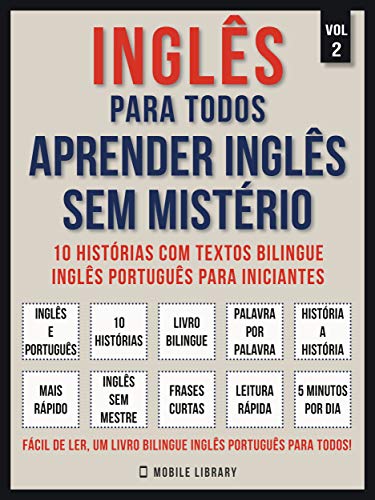 Livro PDF Inglês para todos – Aprender inglês sem mistério (Vol 2): 10 histórias com textos bilingue inglês português para iniciantes (Foreign Language Learning Guides)