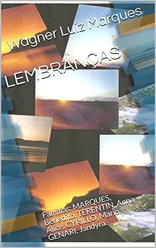 Livro PDF LEMBRANÇAS: Famílias: MARQUES, Benedito. TERENTIN, Anna Alice. CYRILLO, Mario. GENARI, Jandyra.