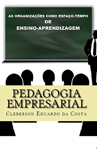 Livro PDF Pedagogia Empresarial: As organizações como espaço-tempo de ensino-aprendizagem