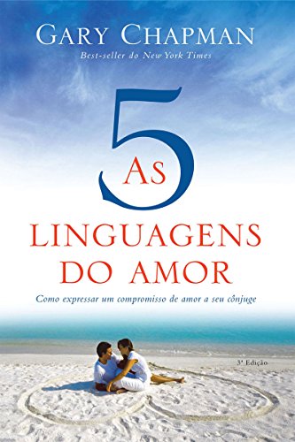 Livro PDF As cinco linguagens do amor – 3ª edição: Como expressar um compromisso de amor a seu cônjuge