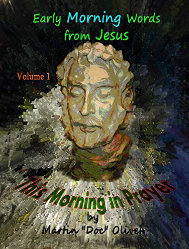 Livro PDF This Morning in Prayer: Volume 1 (PORTUGUESE VERSION): Early Morning Words from Jesus Christ (Doc Oliver’s Sacred Prayers Series)