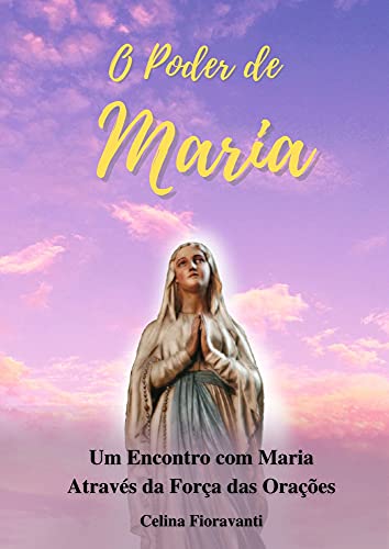 Livro PDF O Poder de Maria: Um Encontro com Maria Através da Força das Orações