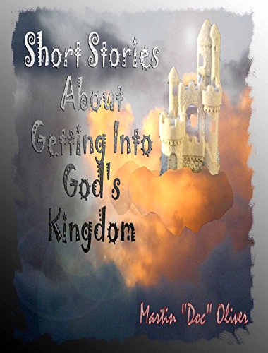 Livro PDF Short Stories About Getting Into God’s Kingdom (PORTUGUESE VERSION) (Doc Oliver’s Prophetic Discovery Series. Livro 4)