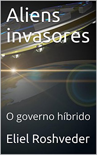 Livro PDF Aliens invasores: O governo híbrido