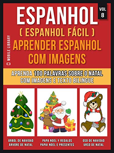 Livro PDF Espanhol ( Espanhol Fácil ) Aprender Espanhol Com Imagens (Vol 8): Aprenda 100 palavras sobre o Natal com imagens e texto bilingue (Foreign Language Learning Guides)