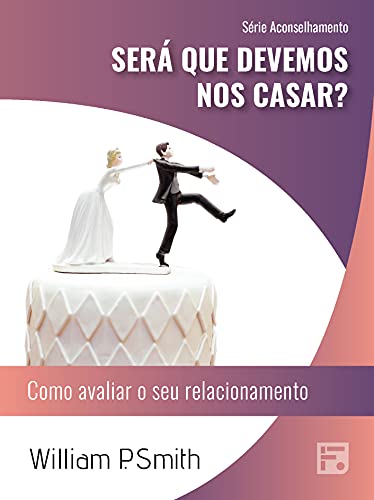 Livro PDF Será que devemos nos casar?: como avaliar o seu relacionamento (Série Aconselhamento Livro 44)