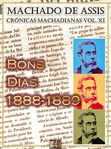Livro PDF Bons Dias (1888-1889) [Ilustrado, Notas e Índice Ativo] [Com Biografia, Críticas e Análises] (Publicado originalmente na “Gazeta de Notícias”): Crônicas (Crônicas de Machado de Assis Livro 11)