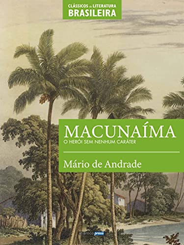 Livro PDF Macunaíma: O herói sem nenhum caráter (Clássicos da Literatura Brasileira)