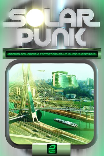 Livro PDF Solarpunk: Histórias ecológicas e fantásticas em um mundo sustentável