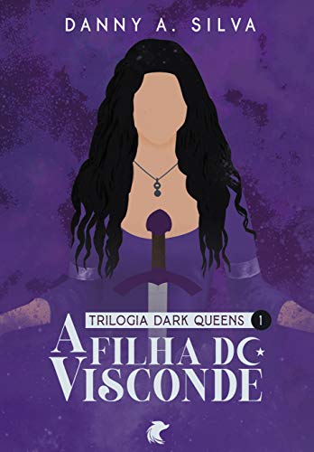 Livro PDF: A Filha do Visconde (Dark Queens Livro 1)