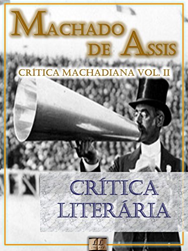 Livro PDF Crítica Literária [Ilustrado, Notas, Índice Ativo, Com Biografia, Críticas e Análises] – Crítica Machadiana Vol. II: Crítica