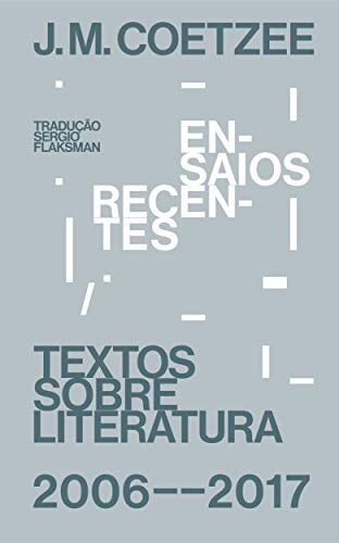 Livro PDF Ensaios recentes: Textos sobre literatura (2006-2017)