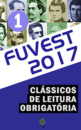 Livro PDF Vestibular Fuvest 2017: Obras de leitura obrigatória vol. 1 (“Iracema”, “Mémórias póstumas de Brás Cubas”, “O Cortiço” e “A Cidade e as Serras”)