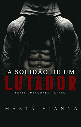 Livro PDF A Solidão De Um Lutador: Série lutadores livro 1