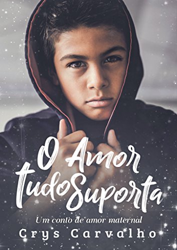 Livro PDF O Amor Tudo Suporta: Um conto de amor maternal! (Amor Excelente Livro 2)