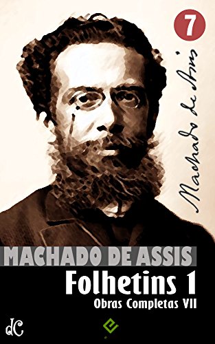 Livro PDF Obras Completas de Machado de Assis VII: Histórias de Folhetim 1 (1858-1876) (Edição Definitiva)
