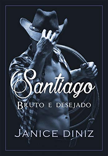 Livro PDF Santiago : Bruto e desejado (Irmãos Lancaster Livro 3)