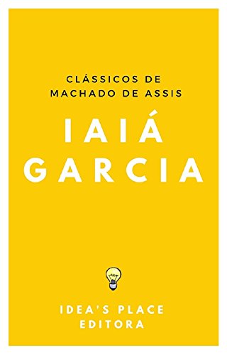 Livro PDF Iaiá Garcia: [Versão original – preparada para leitores digitais] (Clássicos de Machado de Assis Livro 1)