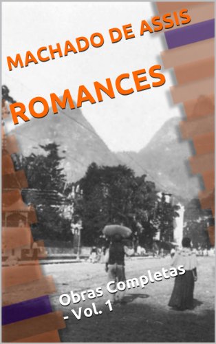 Livro PDF Machado de Assis – Obras Completas – Vol. 1 – ROMANCES (com ÍNDICE completo)