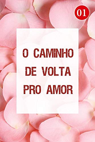 Livro PDF O Caminho de Volta pro Amor 1: Confissão de amor no dia dos tolos