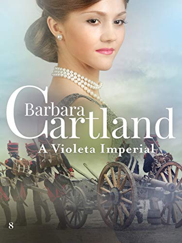 Livro PDF: 08. Violeta Imperial (A Eterna Coleção de Barbara Cartland Livro 8)