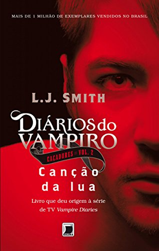 Livro PDF Canção da lua – Diários do vampiro – Caçadores – 2 (Diários do vampiro: Caçadores)