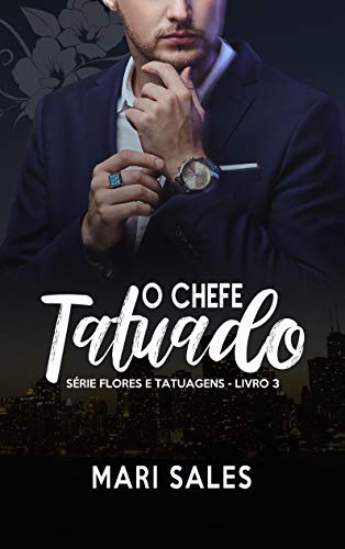 Livro PDF O Chefe Tatuado (Flores e Tatuagens Livro 3)