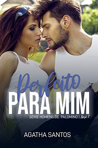 Livro PDF Perfeito Para Mim (Homens de Palomino Livro 2)
