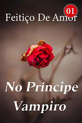 Livro PDF Feitiço De Amor No Príncipe Vampiro 1: Não entre em contato com ninguém