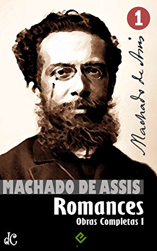 Livro PDF Obras Completas de Machado de Assis I: Romances Completos (Edição Definitiva)