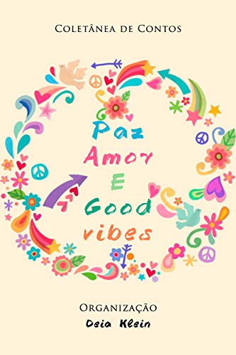 Livro PDF Paz Amor e Good vibes: Coletânea de Contos