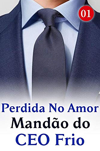 Livro PDF Perdida No Amor Mandão do CEO Frio 1: O CEO Misterioso