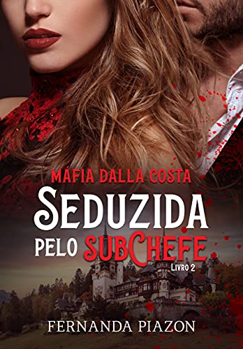 Livro PDF SEDUZIDA PELO SUBCHEFE: Máfia Dalla Costa – 02